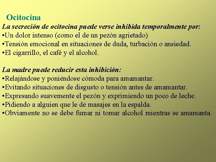  Ocitocina La secreción de ocitocina puede verse inhibida temporalmente por: • Un dolor