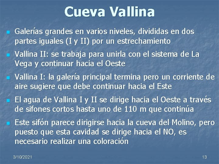 Cueva Vallina n n n Galerías grandes en varios niveles, divididas en dos partes