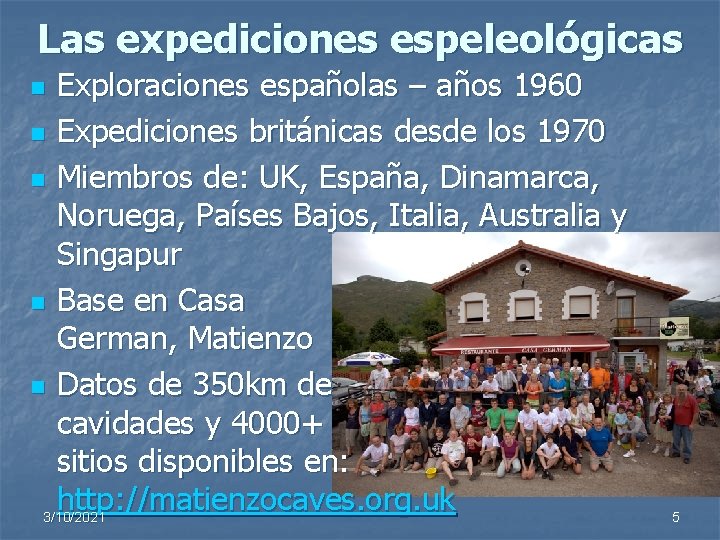 Las expediciones espeleológicas Exploraciones españolas – años 1960 n Expediciones británicas desde los 1970