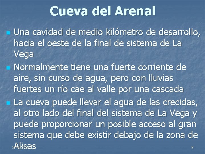 Cueva del Arenal Una cavidad de medio kilómetro de desarrollo, hacia el oeste de