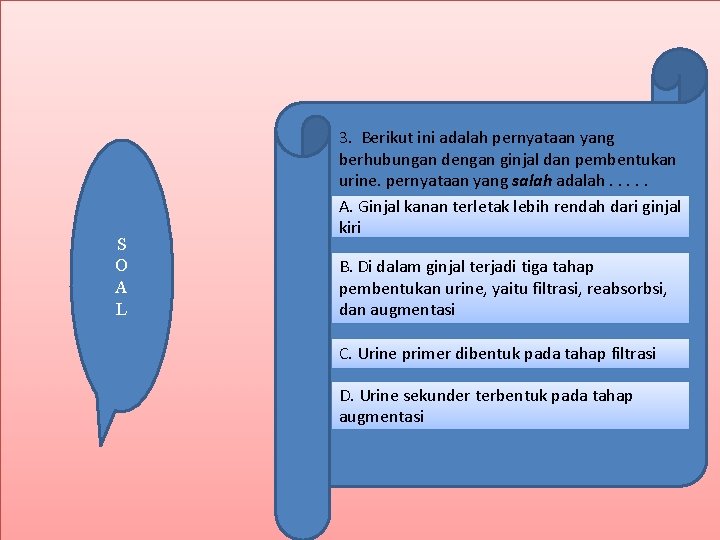 S O A L 3. Berikut ini adalah pernyataan yang berhubungan dengan ginjal dan