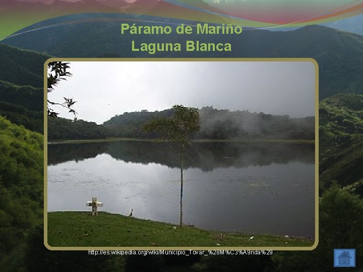 Páramo de Mariño Laguna Blanca http: //es. wikipedia. org/wiki/Municipio_Tovar_%28 M%C 3%A 9 rida%29 