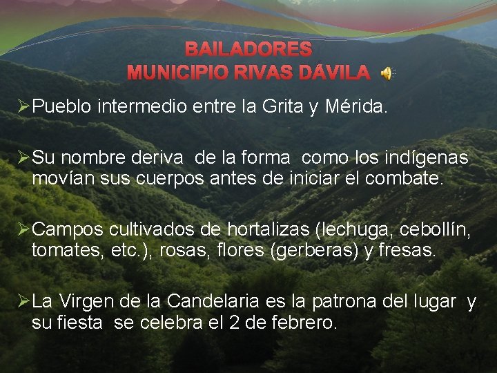 BAILADORES MUNICIPIO RIVAS DÁVILA ØPueblo intermedio entre la Grita y Mérida. ØSu nombre deriva BAILADORES MUNICIPIO RIVAS DÁVILA ØPueblo intermedio entre la Grita y Mérida. ØSu nombre deriva