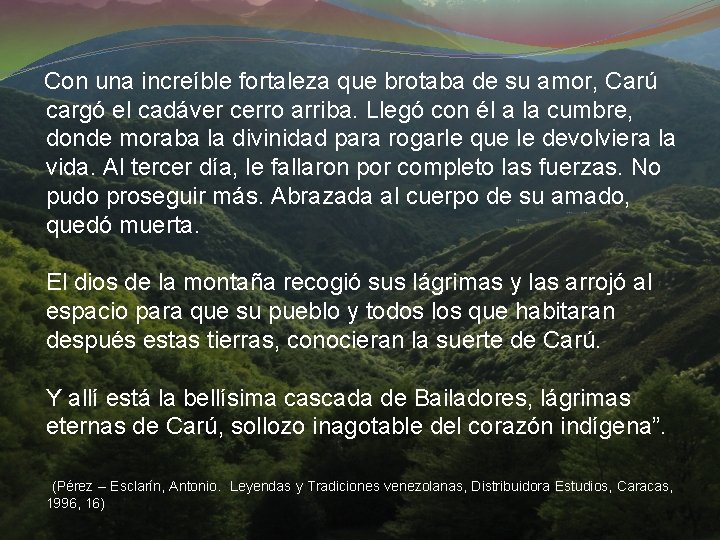 Con una increíble fortaleza que brotaba de su amor, Carú cargó el cadáver cerro Con una increíble fortaleza que brotaba de su amor, Carú cargó el cadáver cerro