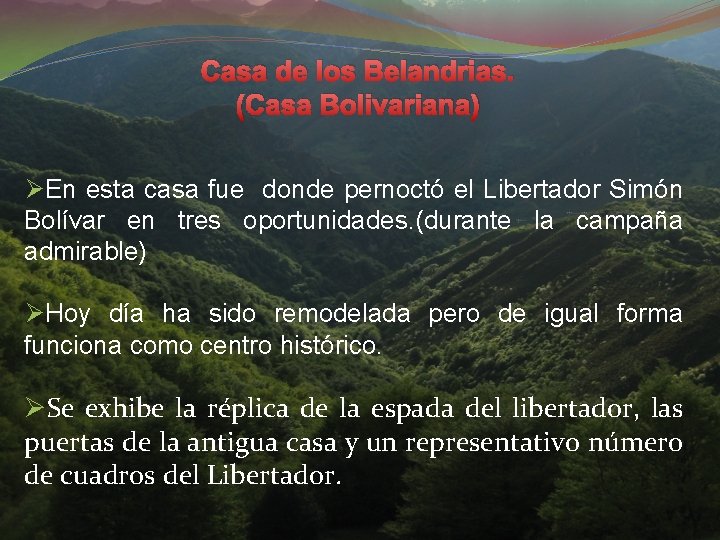 Casa de los Belandrias. (Casa Bolivariana) ØEn esta casa fue donde pernoctó el Libertador Casa de los Belandrias. (Casa Bolivariana) ØEn esta casa fue donde pernoctó el Libertador