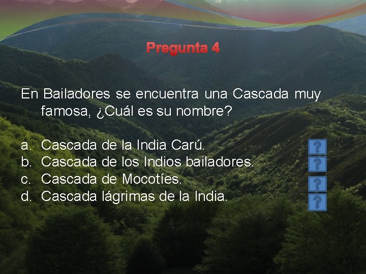 Pregunta 4 En Bailadores se encuentra una Cascada muy famosa, ¿Cuál es su nombre?