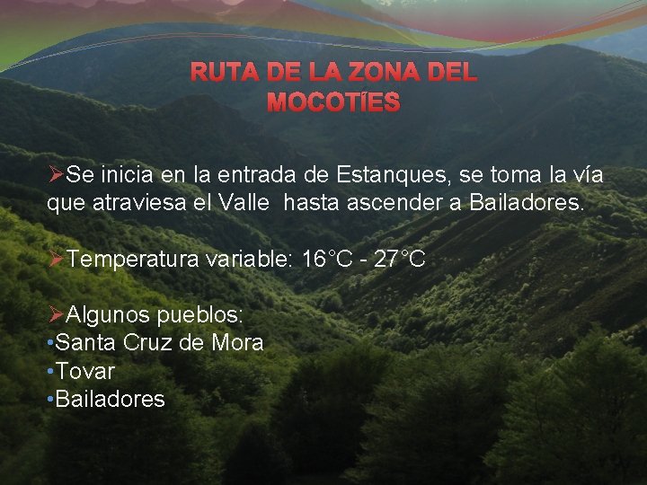 RUTA DE LA ZONA DEL MOCOTÍES ØSe inicia en la entrada de Estanques, se