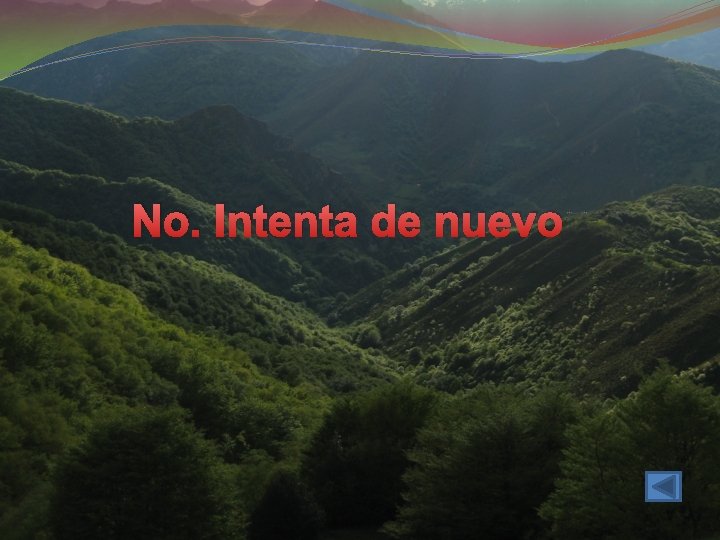 No. Intenta de nuevo No. Intenta de nuevo