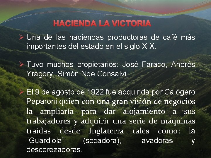 HACIENDA LA VICTORIA Ø Una de las haciendas productoras de café más importantes del