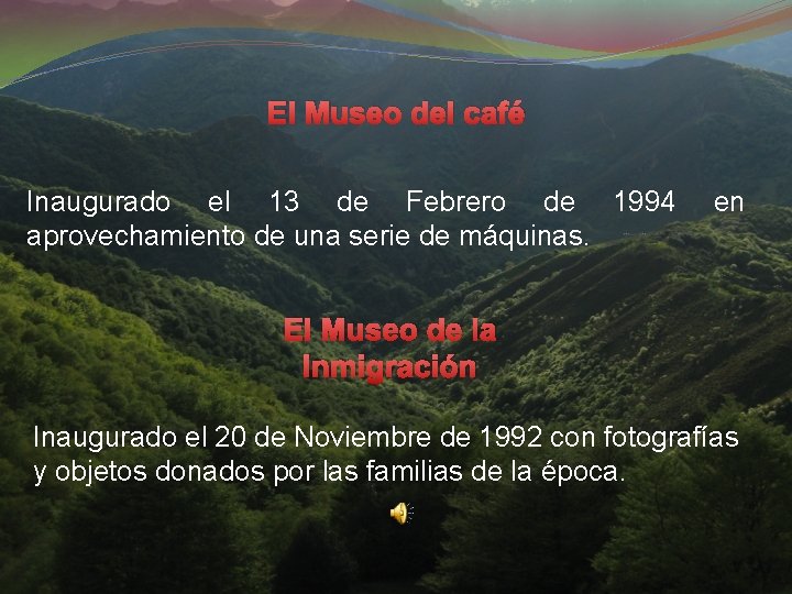 El Museo del café Inaugurado el 13 de Febrero de 1994 aprovechamiento de una