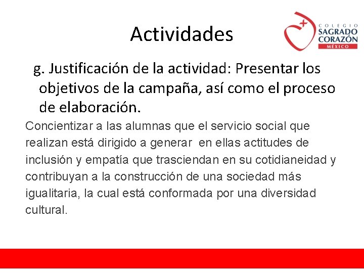Actividades g. Justificación de la actividad: Presentar los objetivos de la campaña, así como