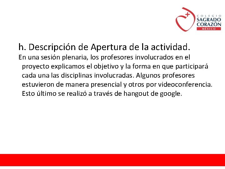h. Descripción de Apertura de la actividad. En una sesión plenaria, los profesores involucrados