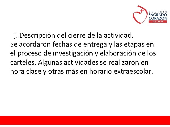 j. Descripción del cierre de la actividad. Se acordaron fechas de entrega y las