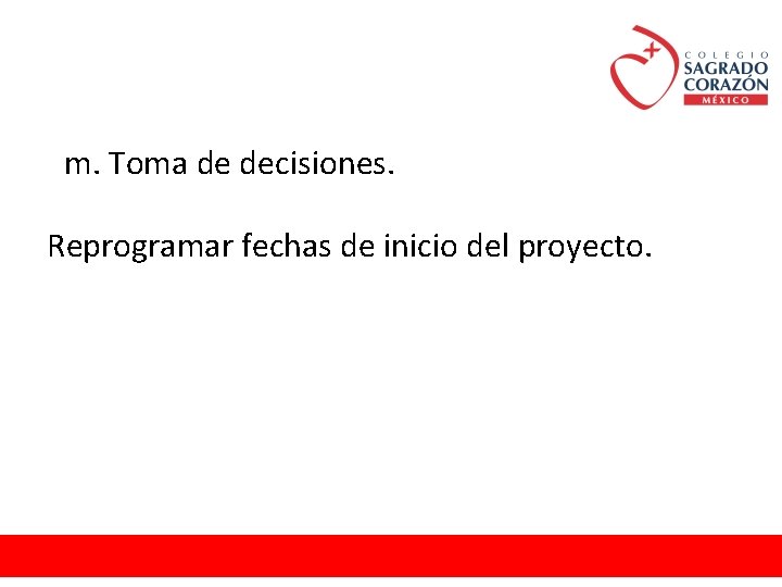 m. Toma de decisiones. Reprogramar fechas de inicio del proyecto. 
