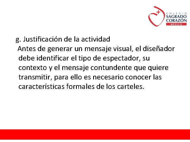 g. Justificación de la actividad Antes de generar un mensaje visual, el diseñador debe