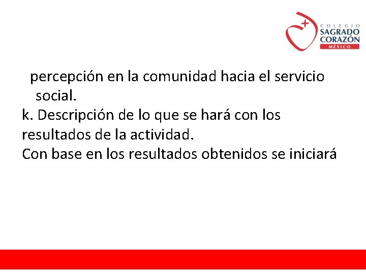 percepción en la comunidad hacia el servicio social. k. Descripción de lo que se