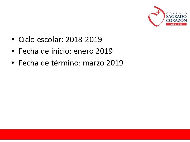  • Ciclo escolar: 2018 -2019 • Fecha de inicio: enero 2019 • Fecha