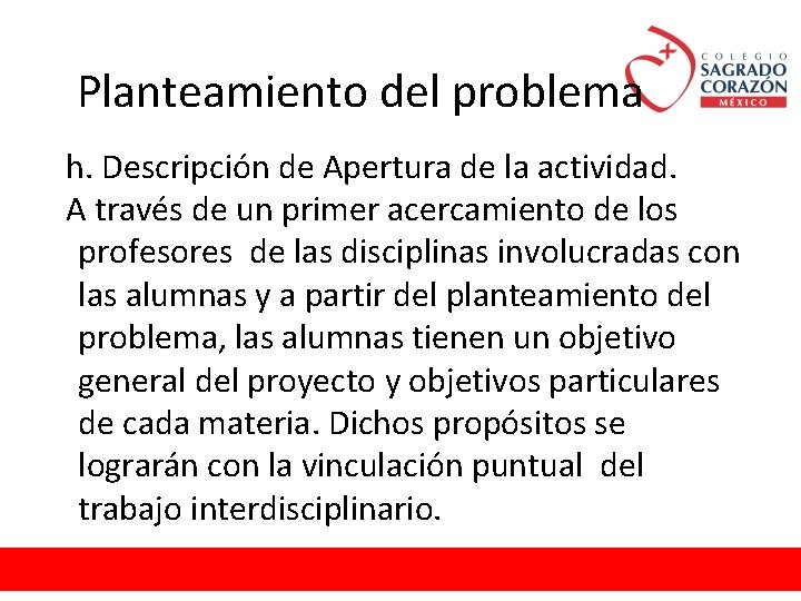Planteamiento del problema h. Descripción de Apertura de la actividad. A través de un