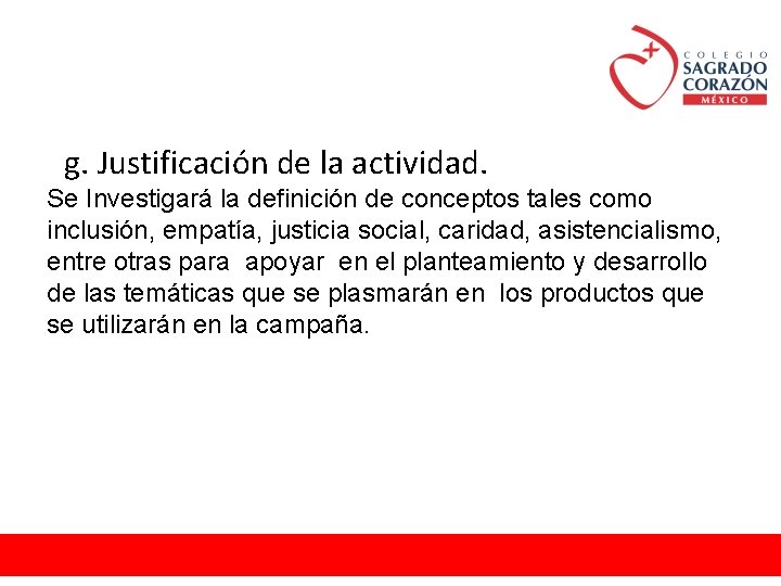 g. Justificación de la actividad. Se Investigará la definición de conceptos tales como inclusión,
