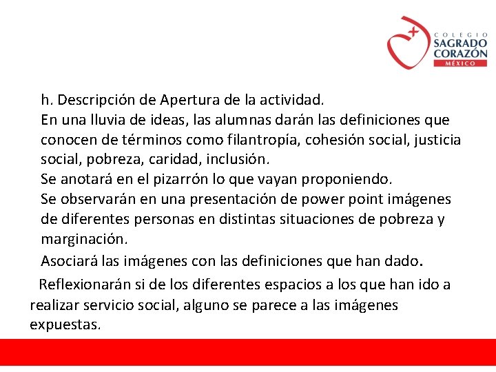 h. Descripción de Apertura de la actividad. En una lluvia de ideas, las alumnas