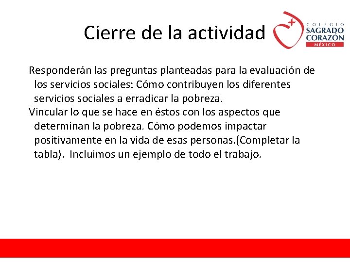 Cierre de la actividad Responderán las preguntas planteadas para la evaluación de los servicios