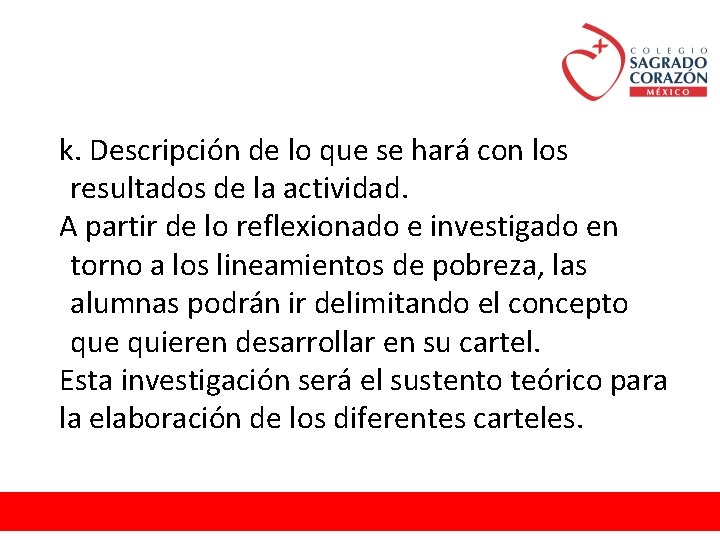 k. Descripción de lo que se hará con los resultados de la actividad. A