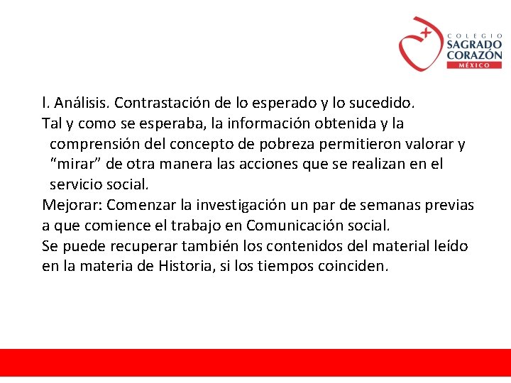 l. Análisis. Contrastación de lo esperado y lo sucedido. Tal y como se esperaba,