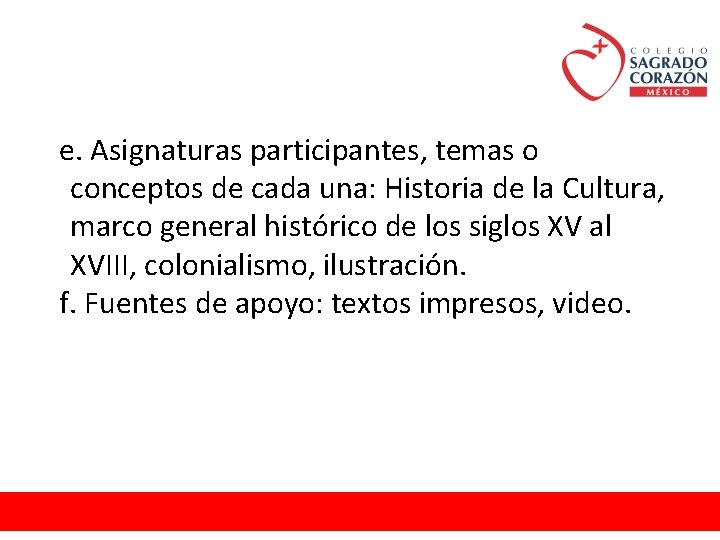 e. Asignaturas participantes, temas o conceptos de cada una: Historia de la Cultura, marco
