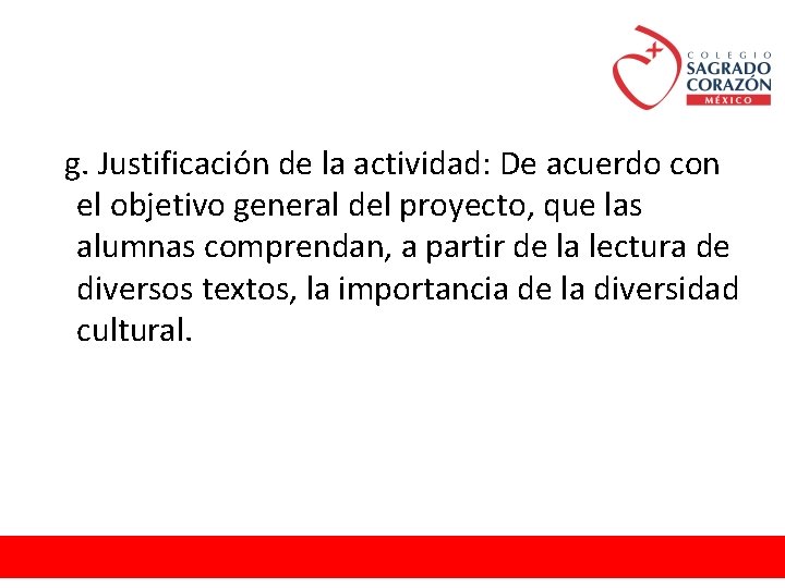 g. Justificación de la actividad: De acuerdo con el objetivo general del proyecto, que