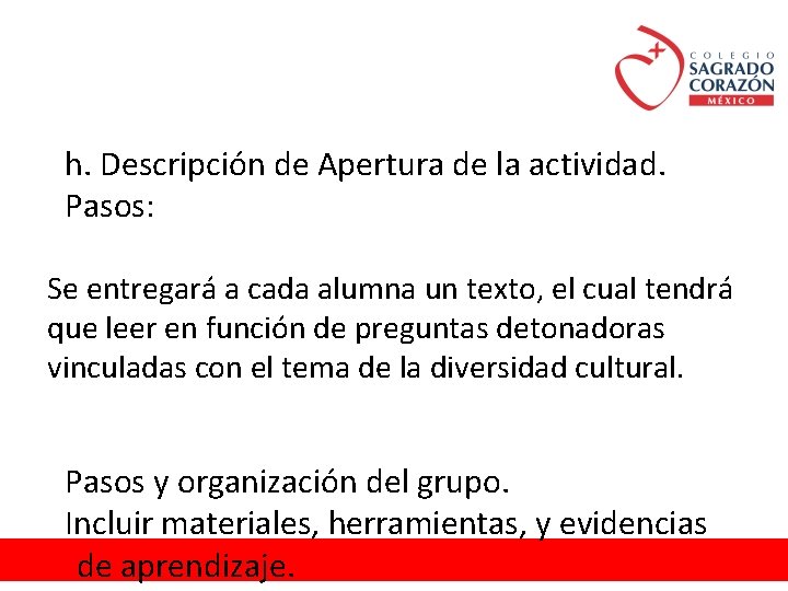 h. Descripción de Apertura de la actividad. Pasos: Se entregará a cada alumna un