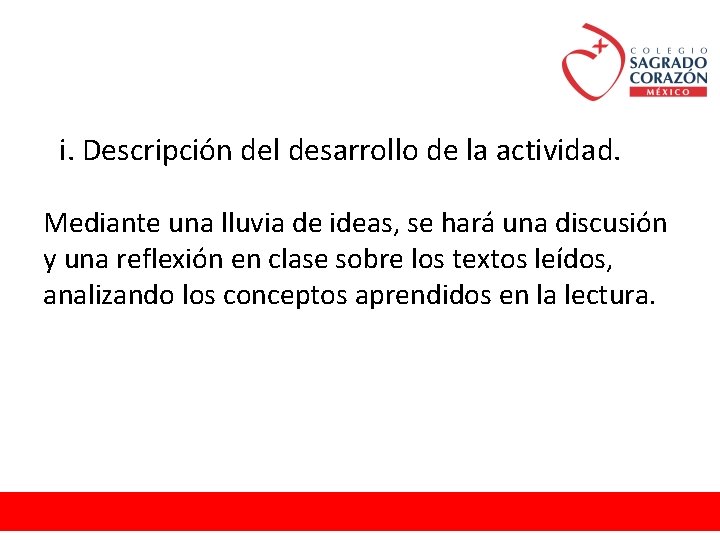 i. Descripción del desarrollo de la actividad. Mediante una lluvia de ideas, se hará