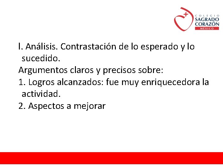 l. Análisis. Contrastación de lo esperado y lo sucedido. Argumentos claros y precisos sobre: