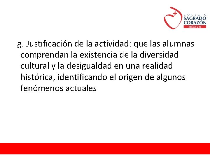 g. Justificación de la actividad: que las alumnas comprendan la existencia de la diversidad