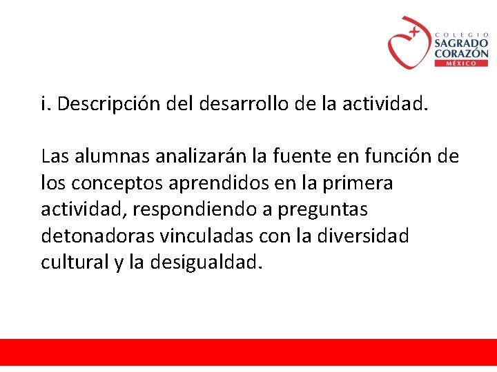 i. Descripción del desarrollo de la actividad. Las alumnas analizarán la fuente en función