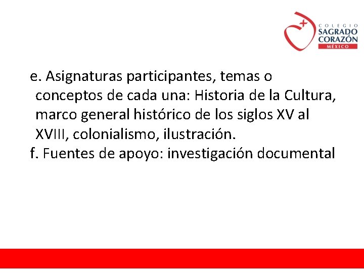 e. Asignaturas participantes, temas o conceptos de cada una: Historia de la Cultura, marco