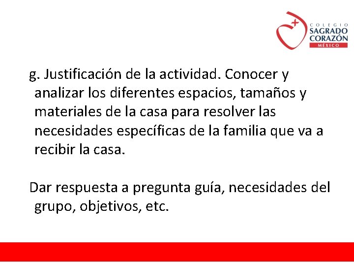 g. Justificación de la actividad. Conocer y analizar los diferentes espacios, tamaños y materiales