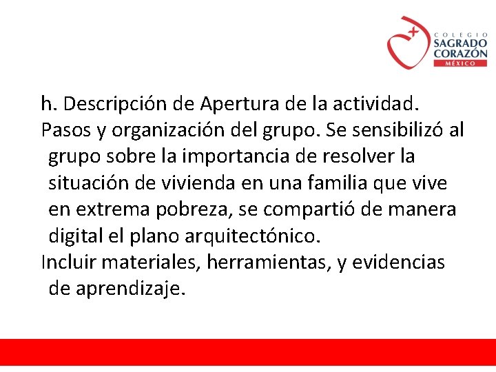 h. Descripción de Apertura de la actividad. Pasos y organización del grupo. Se sensibilizó