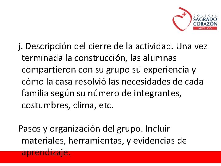 j. Descripción del cierre de la actividad. Una vez terminada la construcción, las alumnas