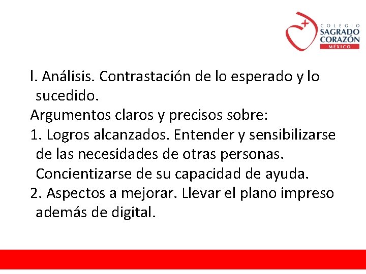 l. Análisis. Contrastación de lo esperado y lo sucedido. Argumentos claros y precisos sobre: