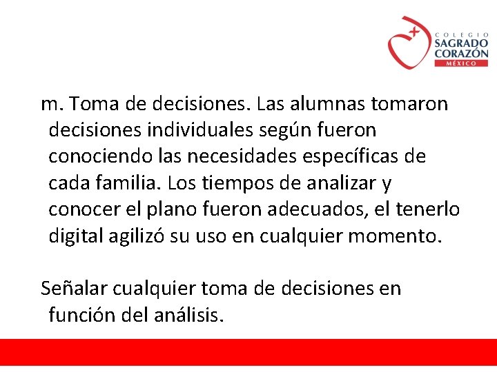 m. Toma de decisiones. Las alumnas tomaron decisiones individuales según fueron conociendo las necesidades