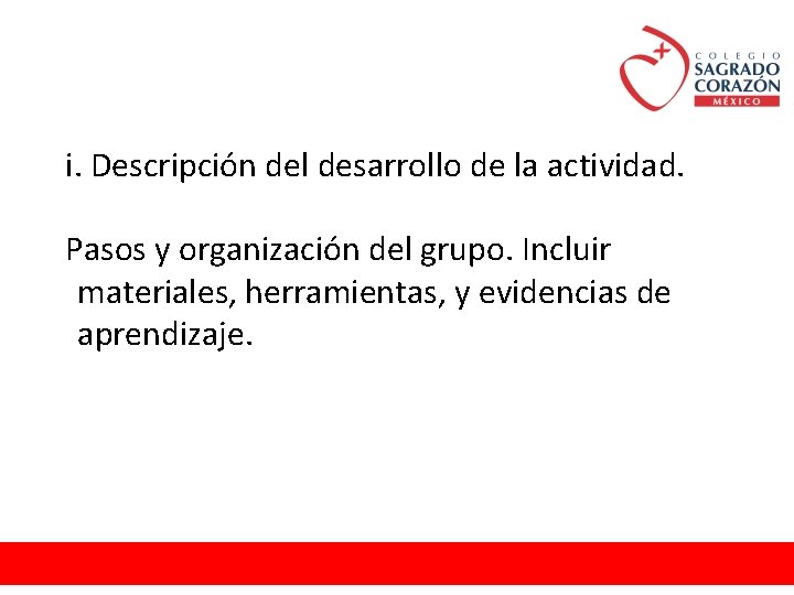 i. Descripción del desarrollo de la actividad. Pasos y organización del grupo. Incluir materiales,