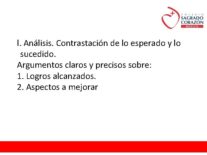 l. Análisis. Contrastación de lo esperado y lo sucedido. Argumentos claros y precisos sobre: