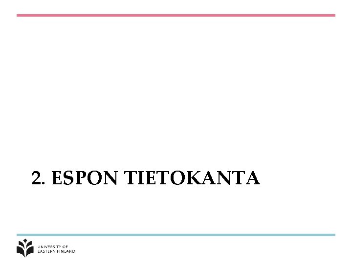 2. ESPON TIETOKANTA 