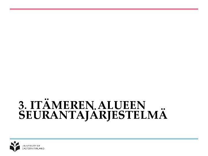 3. ITÄMEREN ALUEEN SEURANTAJÄRJESTELMÄ 