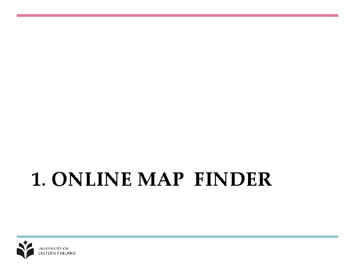 1. ONLINE MAP FINDER 