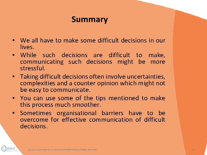 Summary • We all have to make some difficult decisions in our lives. •