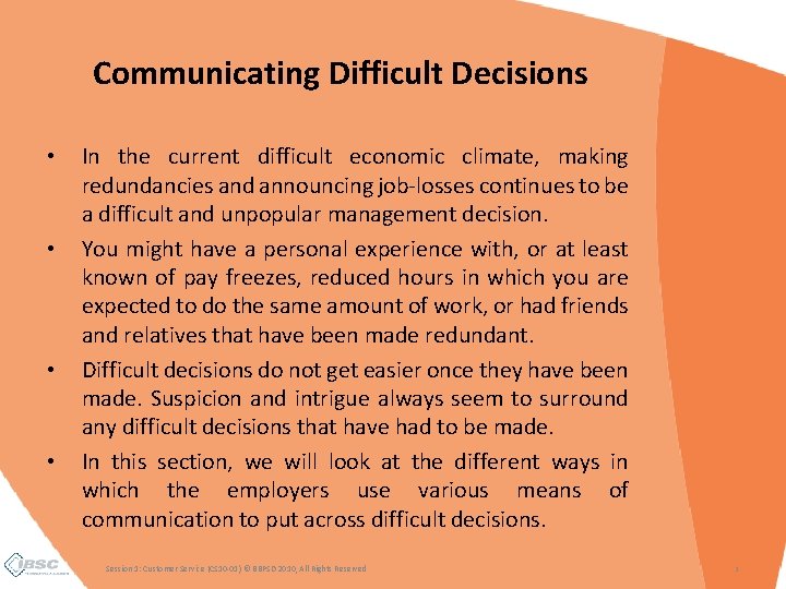 Communicating Difficult Decisions • • In the current difficult economic climate, making redundancies and