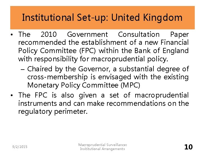 Institutional Set-up: United Kingdom • The 2010 Government Consultation Paper recommended the establishment of