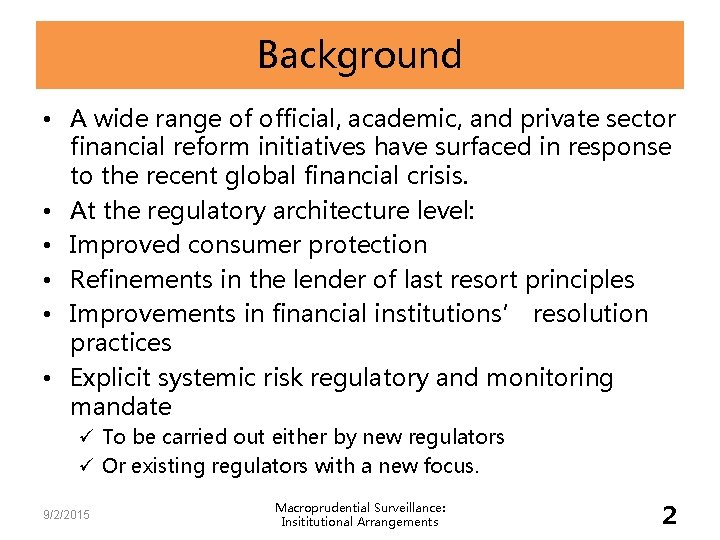 Background • A wide range of official, academic, and private sector financial reform initiatives