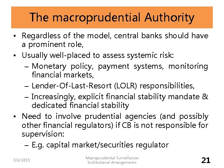 The macroprudential Authority • Regardless of the model, central banks should have a prominent